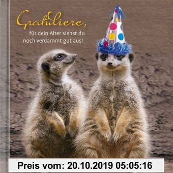 Gebr. - Gratuliere, für dein Alter siehst du noch verdammt gut aus!