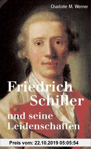 Gebr. - Friedrich Schiller und seine Leidenschaften