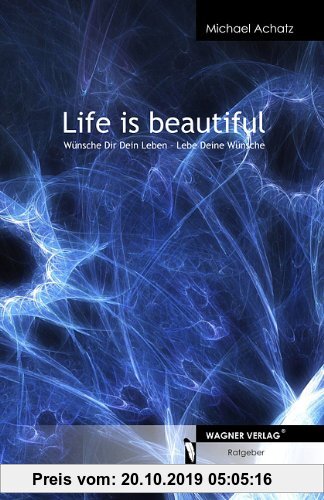 Gebr. - Life is beautiful: Wünsch Dir Dein Leben - Lebe Deine Wünsche