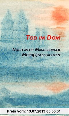 Gebr. - Tod im Dom: Noch mehr Magdeburger Mord(s)geschichten