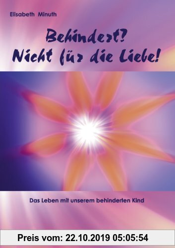 Gebr. - Behindert? Nicht für die Liebe!: Das Leben mit unserem behinderten Kind