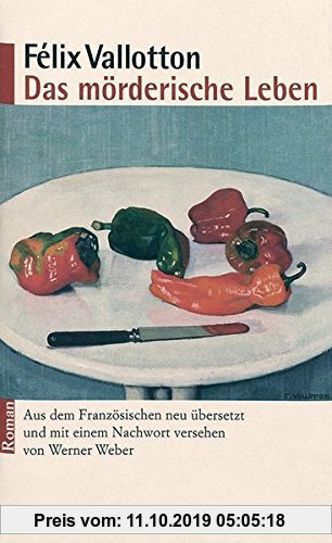 Gebr. - Das mörderische Leben: Roman. Aus dem Französischen neu übersetzt und mit einem Nachwort versehen von Werner Weber