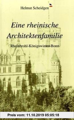 Gebr. - Eine rheinische Archiktektenfamilie: Rheinbrohl, Königswinter, Bonn 1822-1977