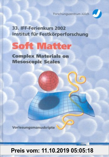 Gebr. - Soft matter: complex materials on mesoscopic scale: Lecture manuscripts of the 33rd IFF winter school. This winter school was organized on Mar