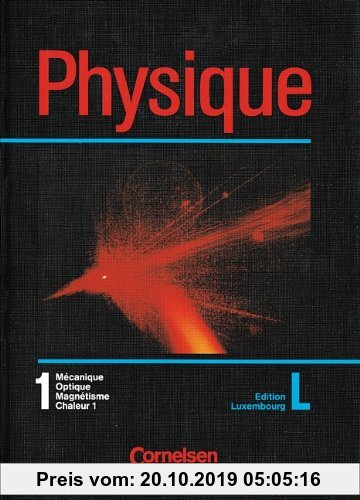 Gebr. - Physique - Luxembourg: Band 1 - Schülerbuch: Mecanique, Optique, Magnetisme, Chaleur 1