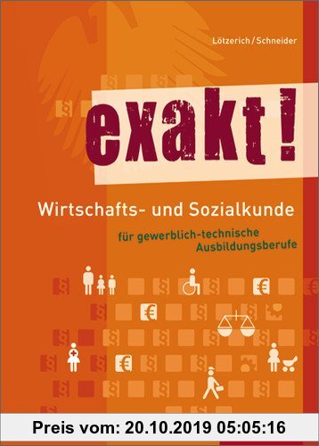 Gebr. - exakt! Wirtschafts- und Sozialkunde für gewerblich-technische Ausbildungsberufe: Schülerbuch, 4. Auflage, 2012
