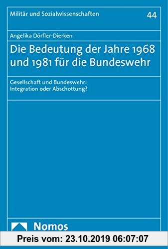 Gebr. - Die Bedeutung der Jahre 1968 und 1981 für die Bundeswehr: Gesellschaft und Bundeswehr: Integration oder Abschottung? (Militär und Sozialwissen