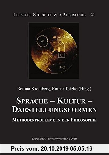 Gebr. - Sprache - Kultur - Darstellungsformen: Methodenprobleme in der Philosophie (Leipziger Schriften zur Philosophie)