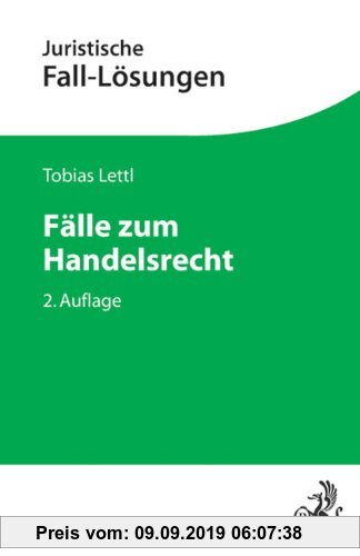Gebr. - Fälle zum Handelsrecht (Juristische Fall-Lösungen)