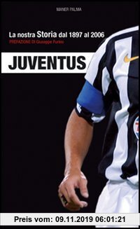 Gebr. - Juventus. La nostra storia dal 1897 al 2006