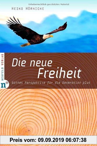 Gebr. - Die neue Freiheit: Gottes Perspektive für die Generation plus