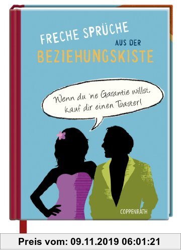 Gebr. - Freche Sprüche aus der Beziehungskiste: Wenn du 'ne Garantie willst, kauf dir einen Toaster
