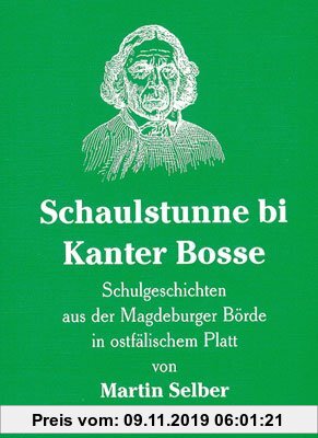Gebr. - Schaulstunne bi Kanter Bosse: Schulgeschichten aus der Magdeburger Börde in Ostfälischem Platt