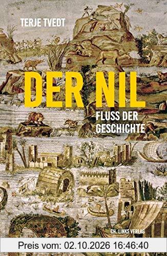 Der Nil. Fluss der Geschichte