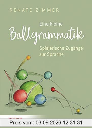 Eine kleine Ballgrammatik: Spielerische Zugänge zur Sprache mit dem Ball