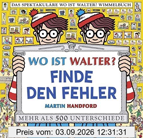 Wo ist Walter? Finde den Fehler: Mit mehr als 500 Unterschieden und 100 Suchaufgaben. Vom bekanntesten Wimmelbuch-Helden der Welt.