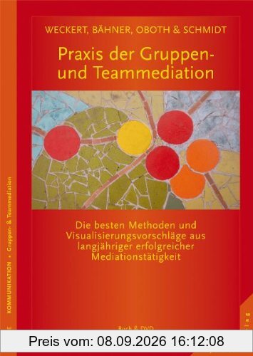 Praxis der Gruppen- und Teammediation: Die besten Methoden & Visualisierungsvorschläge aus langjähriger Mediationstätigkeit. Mit DVD
