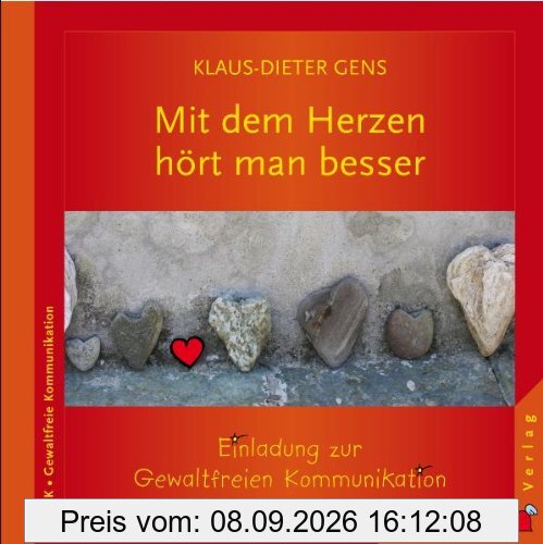 Mit dem Herzen hört man besser: Einladung zur Gewaltfreien Kommunikation