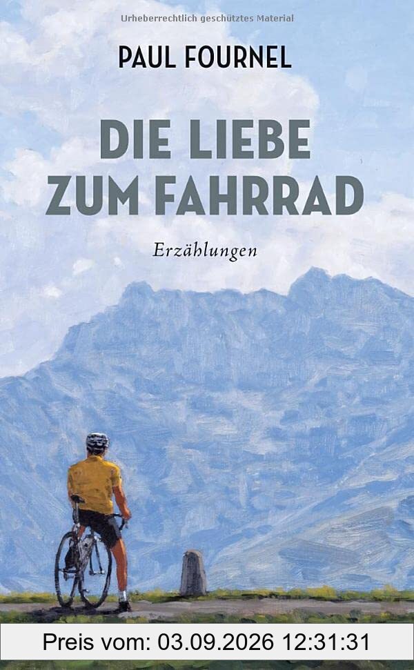 Die Liebe zum Fahrrad: Erzählungen