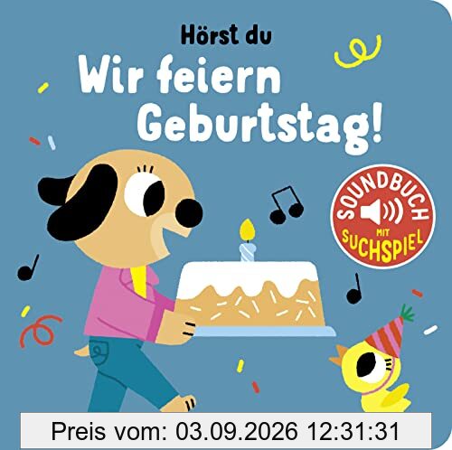 Hörst du ... Wir feiern Geburtstag (Soundbuch): Die beliebtesten Soundbücher für Kinder ab 2 Jahren