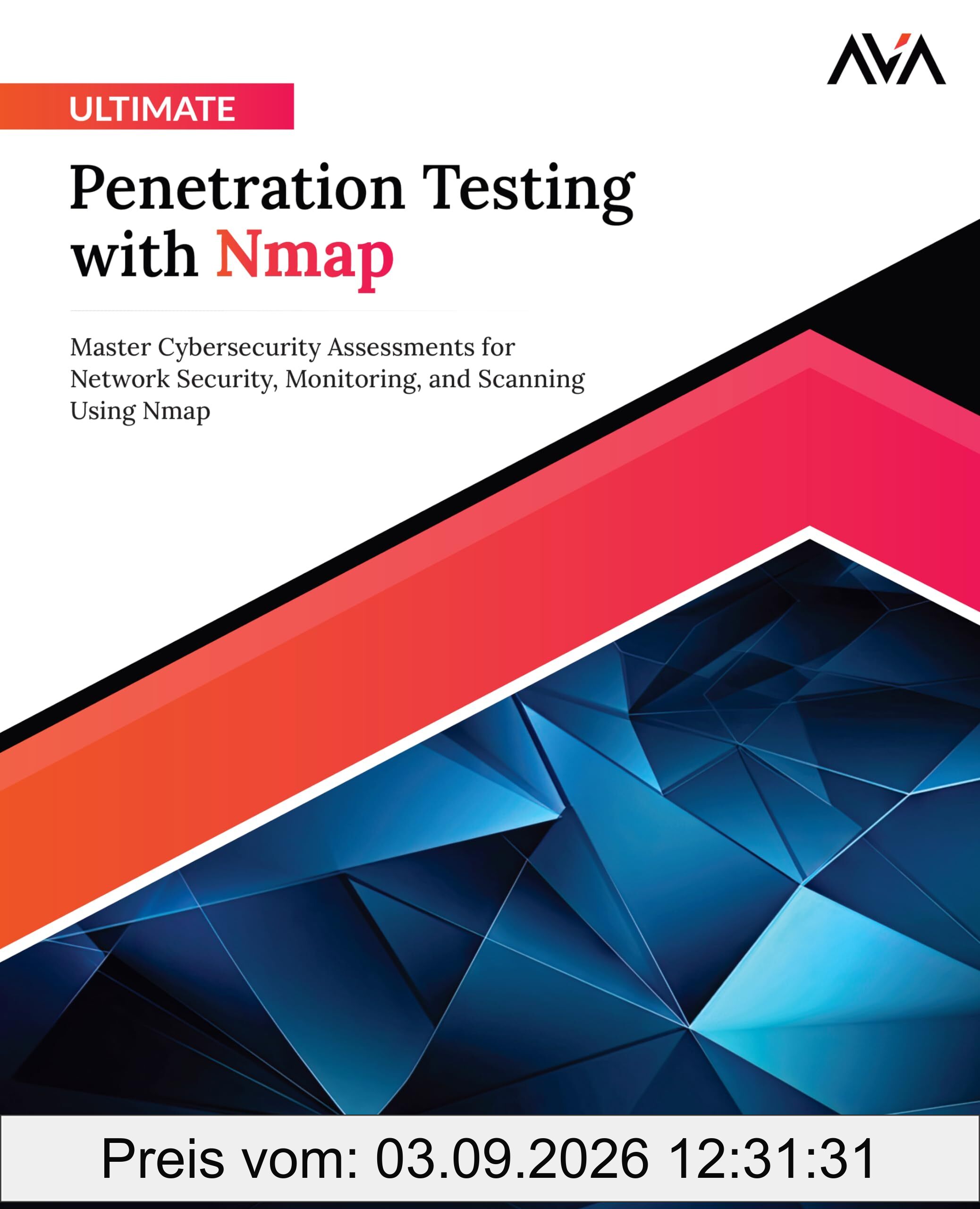 Ultimate Penetration Testing with Nmap: Master Cybersecurity Assessments for Network Security, Monitoring, and Scanning Using Nmap (English Edition) (Offensive Cybersecurity — Pentesting Path, Band 1)