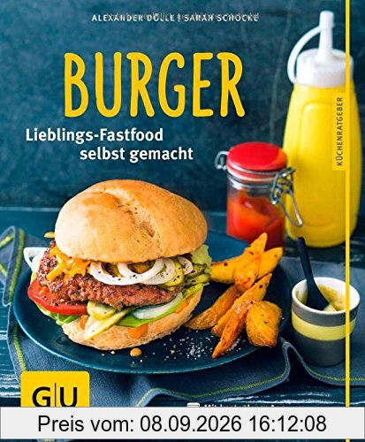 Burger: Lieblings-Fastfood selbst gemacht (GU Küchenratgeber Relaunch ab 2013)