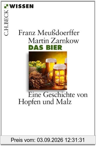 Das Bier: Eine Geschichte von Hopfen und Malz
