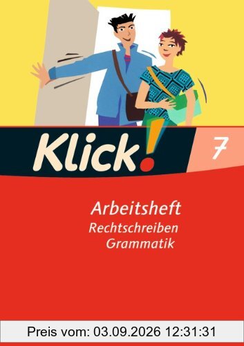 Klick! Deutsch - Westliche Bundesländer: 7. Schuljahr - Rechtschreiben und Grammatik: Arbeitsheft mit Lösungen