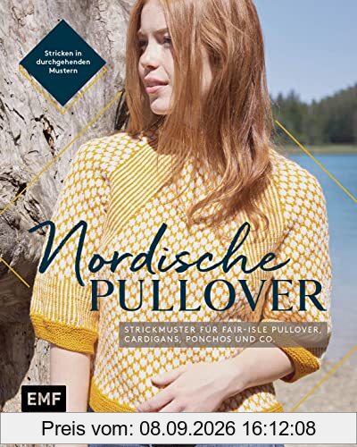 Nordische Pullover stricken: Durchgehende Strickmuster für Fair-Isle-Pullover, Cardigans, Ponchos und Co.