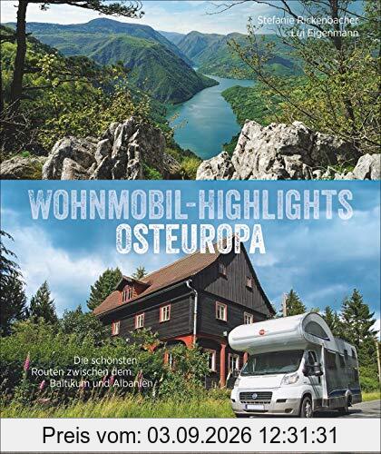 Wohnmobil-Highlights Osteuropa. Die schönsten Routen zwischen dem Baltikum und Albanien. Reisebildband mit Infos zu Stellplätzen und Campingplätzen inkl. GPS-Koordinaten.