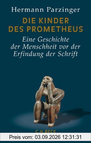 Die Kinder des Prometheus: Eine Geschichte der Menschheit vor der Erfindung der Schrift