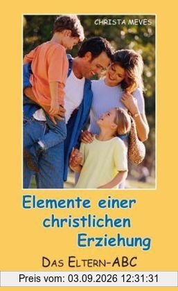Eltern - ABC: Elemente einer christlichen Erziehung