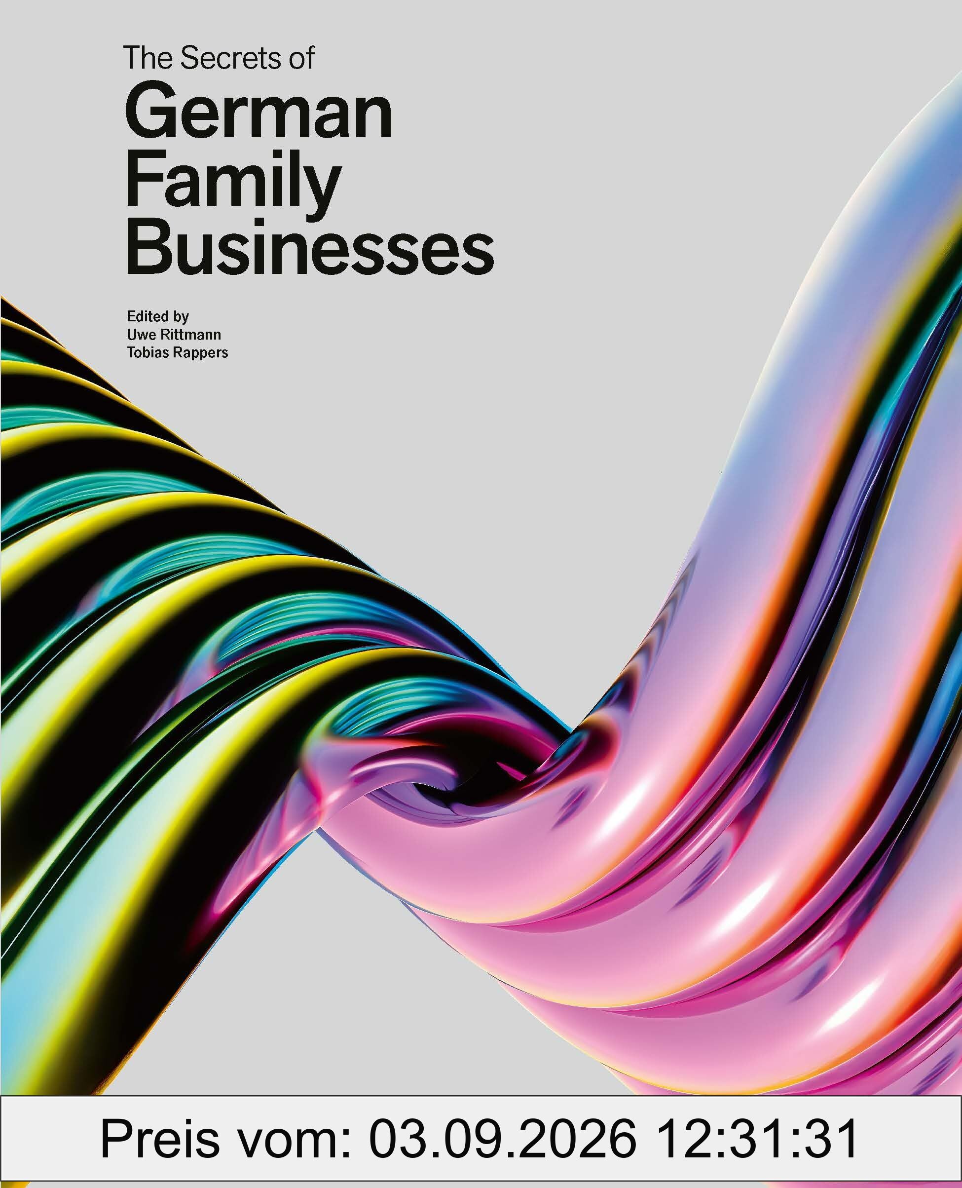 The Secrets of German Family Businesses: From Unsung Heroes to World Market Leaders - -