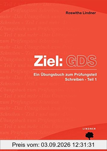 Ziel: GDS: Ein Übungsbuch zum Prüfungsteil Schreiben - Teil 1