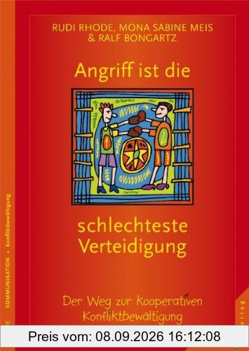 Angriff ist die schlechteste Verteidigung: Der Weg zur kooperativen Konfliktbewältigung