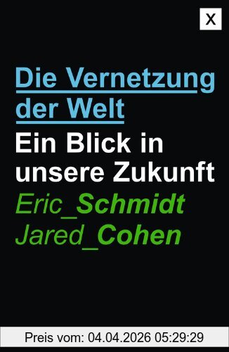 Eric Schmidt Die Vernetzung Der Welt, Ein Blick In Unsere Zukunft
