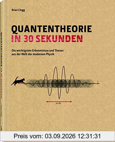 Quantentheorie in 30 Sekunden: Quantentheorie in 30 Sekunden fuhrt mit der Präsentation der 50 bedeutsamsten Erkenntnisse und Ideen zur ... atemberaubend komplexen Bereich der Physik