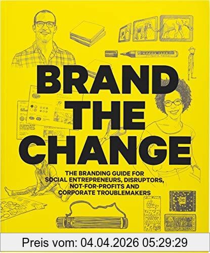 Anne Miltenburg Brand The Change , The Branding Guide For Social Entrepreneurs, Disruptors, Not-For-Profits And Corporate Troublemakers