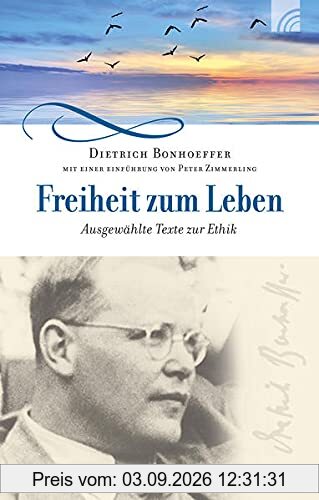 Freiheit zum Leben: Ausgewählte Texte zur Ethik