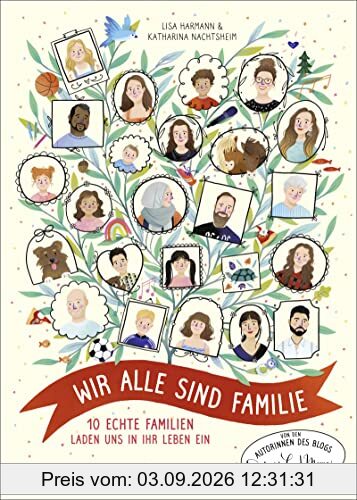 Wir alle sind Familie (Stadt Land Mama): 10 echte Familien laden uns in ihr Leben ein | Ein wunderbar berührendes Kinderbuch ab 5 Jahren über Familienkonstellationen