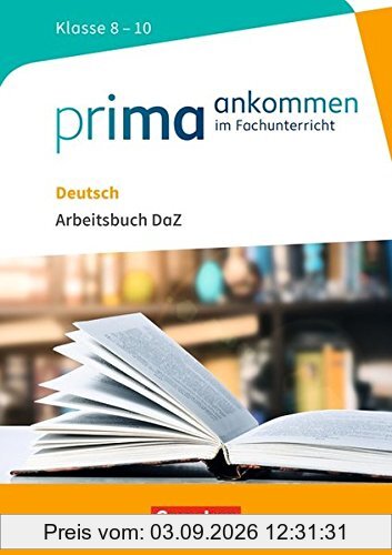 Prima ankommen / Deutsch: Klasse 8-10 - Arbeitsbuch DaZ mit Lösungen