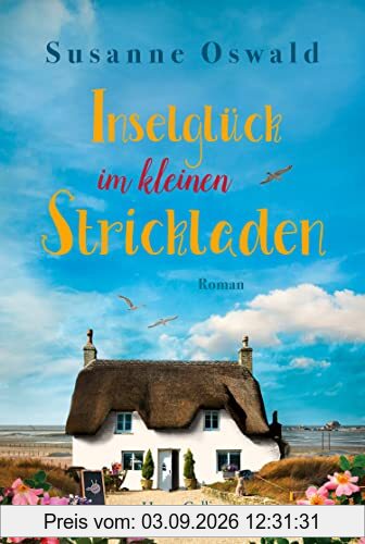 Inselglück im kleinen Strickladen: Ein Sommerroman mit kreativen Strickanleitungen (Amrum, Band 3)
