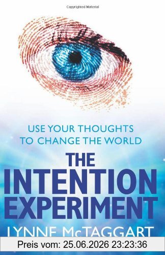Lynne McTaggart The Intention Experiment, Use Your Thoughts To Change The World
