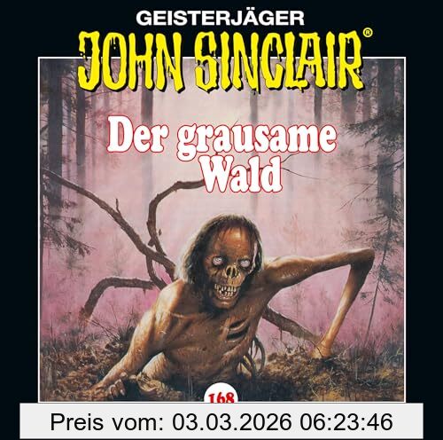 Jason Dark John Sinclair - Folge 168, Der Grausame Wald. Teil 1 Von 2. (Geisterjäger John Sinclair, Band 168)