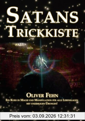 Satans Trickkiste: Ein Kurs in Magie und Manipulation für alle Lebenslagen. Mit unzähligen Übungen!