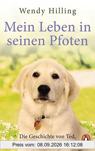 Mein Leben in seinen Pfoten: Die Geschichte von Ted, meinem Hund und Retter