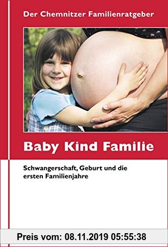 Gebr. - Der Chemnitzer Familienratgeber. Baby, Kind, Familie: Schwangerschaft, Geburt und die ersten Familienjahre