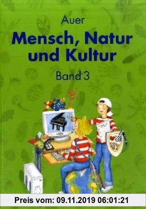 Gebr. - Auer Mensch, Natur und Kultur: Mensch, Natur und Kultur. Bd. 1. Schülerbuch. Liedersammlung für das 3. und 4. Schuljahr. Ausgabe S (Lernmateri