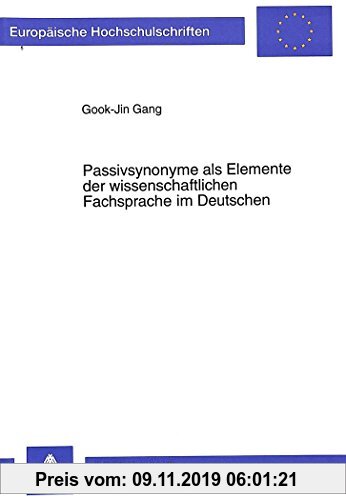Gebr. - Passivsynonyme als Elemente der wissenschaftlichen Fachsprache im Deutschen: Untersucht an prominenten Fachtexten des 19. und 20. Jahrhunderts