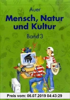 Gebr. - Auer Mensch, Natur und Kultur: Mensch, Natur und Kultur. Bd. 1. Schülerbuch. Liedersammlung für das 3. und 4. Schuljahr. Ausgabe S (Lernmateri